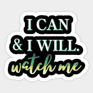 I Can & I Will, Watch Me Sticker